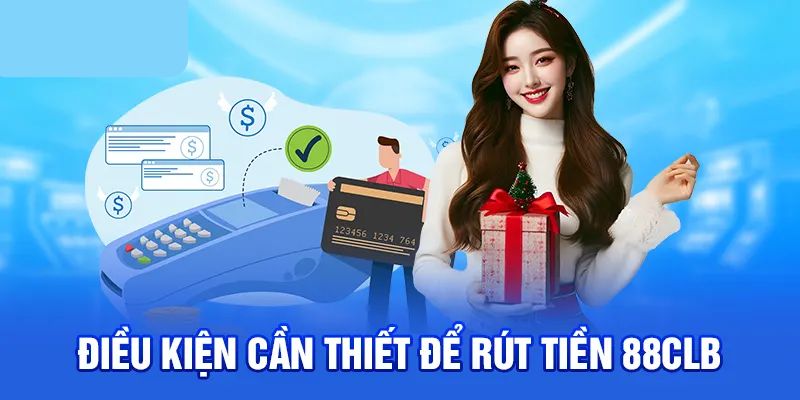 điều kiện rút tiền 88clb